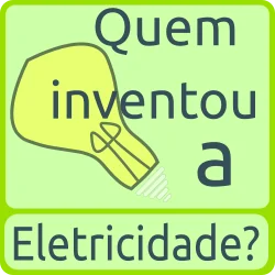 Quem Inventou a Eletricidade